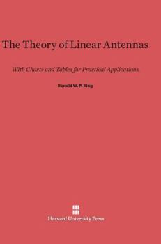 Hardcover The Theory of Linear Antennas: With Charts and Tables for Practical Applications Book