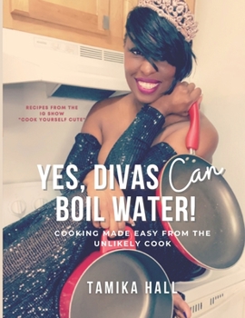 Paperback Yes, Divas Can Boil Water: Cooking Made Easy from the Unlikely Cook Book