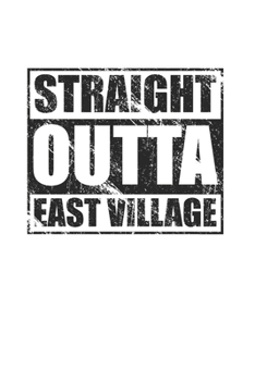 Straight Outta East Village 120 Page Notebook Lined Journal for East Village NYC Pride Heritage