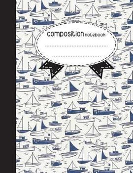 Composition Notebook, 8.5 x 11, 110 pages: blue boat: (School Notebooks)