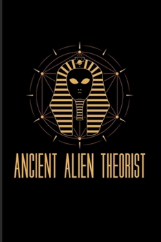 Ancient Alien Theorist: Extraterrestrial Life Evidence 2020 Planner | Weekly & Monthly Pocket Calendar | 6x9 Softcover Organizer | For Aliens In Egypt & UFO Technology Fans