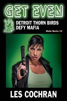 Paperback Get Even: Detroit Thorn Birds Defy Mafia - Mafia Works #3 Book