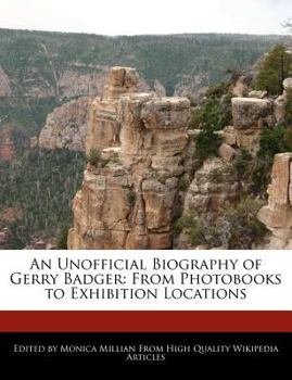 Paperback An Unofficial Biography of Gerry Badger: From Photobooks to Exhibition Locations Book