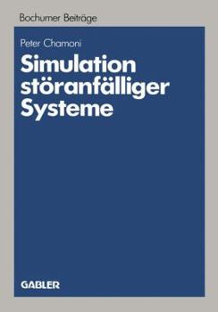 Paperback Simulation Störanfälliger Systeme: Praxisorientierte Modelle Und Deren Einsatz Auf Mikrocomputern Zur Betriebswirtschaftlichen Bewertung Von Störungen [German] Book