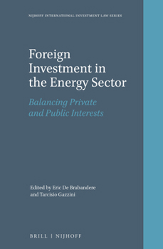 Hardcover Foreign Investment in the Energy Sector: Balancing Private and Public Interests Book