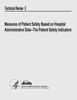 Paperback Measures of Patient Safety Based on Hospital Administrative Data - The Patient Safety Indicators: Technical Review 5 Book