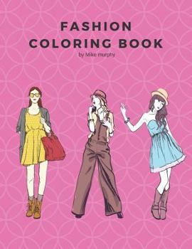 Paperback Fashion Coloring Book: 100 Pages with 20 Different Fashion Template, Gifts for Girls to Log Their Favorite Style Book