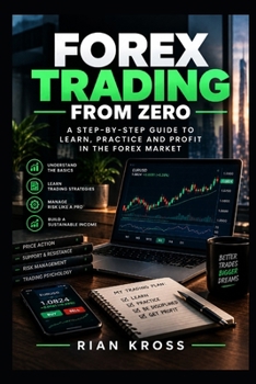 Forex Trading From Zero: A Complete Beginner-to-Intermediate Guide to Understanding and Trading the Foreign Exchange Market (Master Candlestick ... Trading, Swing Trading, Mean Reversio)