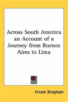 Hardcover Across South America an Account of a Journey from Buenos Aires to Lima Book