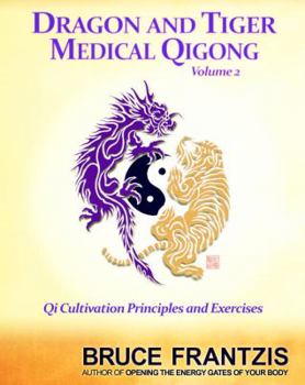 Paperback Dragon and Tiger Medical Qigong, Volume 2: Qi Cultivation Principles and Exercises Book