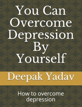 Paperback you can overcome depression by yourself: how to overcome depression Book