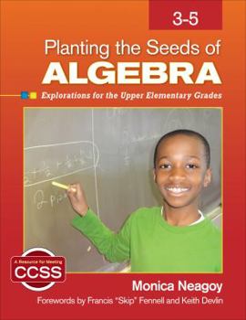 Paperback Planting the Seeds of Algebra, 3-5: Explorations for the Upper Elementary Grades Book