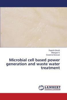Paperback Microbial Cell Based Power Generation and Waste Water Treatment Book