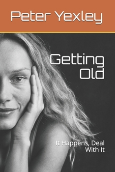 Paperback Getting Old: It Happens, Deal With It Book