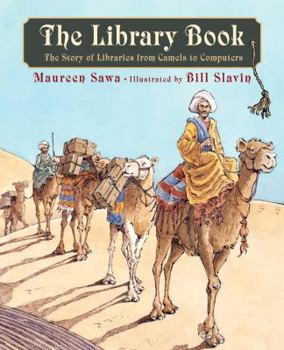 Hardcover The Library Book: The Story of Libraries from Camels to Computers Book