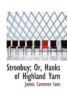 Paperback Stronbuy; Or, Hanks of Highland Yarn Book