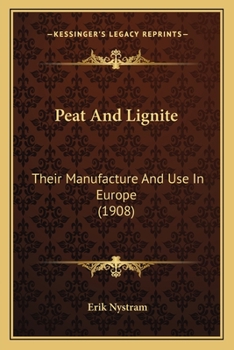 Paperback Peat And Lignite: Their Manufacture And Use In Europe (1908) Book