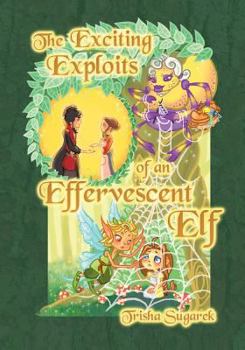 Paperback The Exciting Exploits of an Effervescent Elf: The Fabled Forest Series Book