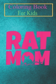 Coloring Book For Kids: Rat Mom Funny Rodent Owner Pet Lover For Mother Women Gifts -OZHWJ Animal Coloring Book: For Kids Aged 3-8 (Fun Activities for Kids)