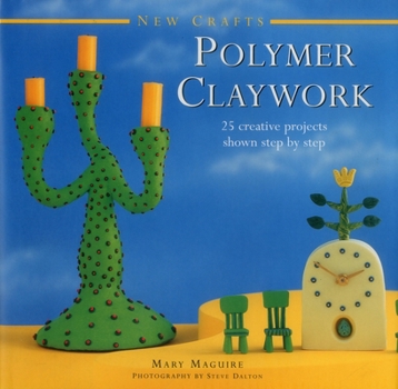 Polymer Claywork - Book  of the New Crafts