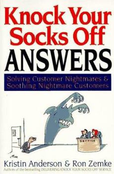 Paperback Knock Your Socks Off Answers: Solving Customer Nightmares and Soothing Nightmare Customerssolving Customer Nightmares and Soothing Nightmare Custome Book