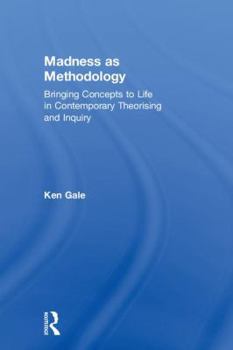 Hardcover Madness as Methodology: Bringing Concepts to Life in Contemporary Theorising and Inquiry Book