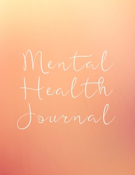 Paperback Mental Health Journal: 8 Week Journal for Anxiety Management Therapy Notebook with Gratitude Pages For Women Men Teens Book