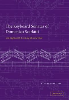 Paperback The Keyboard Sonatas of Domenico Scarlatti and Eighteenth-Century Musical Style Book
