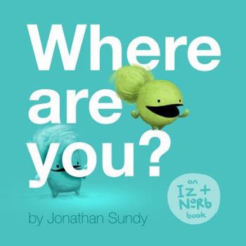 Hardcover Where Are You?: An Iz and Norb Children's Book