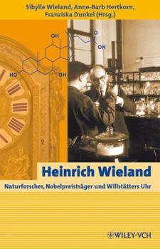 Hardcover Heinrich Wieland: Naturforscher, Nobelpreisträger und Willstätters Uhr [German] Book