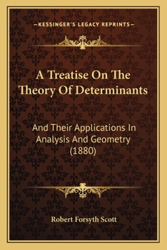 Paperback A Treatise On The Theory Of Determinants: And Their Applications In Analysis And Geometry (1880) Book