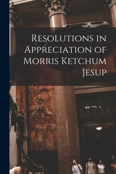 Paperback Resolutions in Appreciation of Morris Ketchum Jesup Book