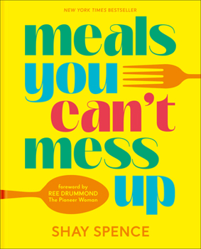 Hardcover Meals You Can't Mess Up: 100+ Actually Easy Recipes for Big Flavor with Little Effort Book