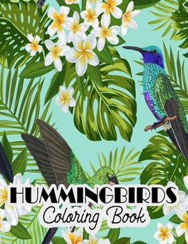 Paperback Hummingbirds Coloring Book: Stress Relieving Designs for Adults Relaxation and Boost Creativity Coloring Book Featuring Charming Hummingbirds Book