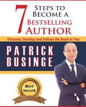 Paperback 7 Steps to Become a Bestselling Author: Discover, Develop and Deliver the Book in You Book