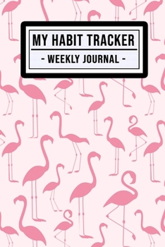 My Habit Tracker Journal: Flamingo Habit Tracker / Journal  | 52 Weeks | Undated (6x9)