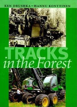 Hardcover Tracks in the Forest: The Evolution of Logging Machinery Book