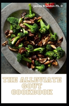 Paperback The Alleviate Gout Cookbook Book