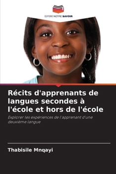 Paperback Récits d'apprenants de langues secondes à l'école et hors de l'école [French] Book