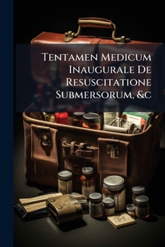 Paperback Tentamen Medicum Inaugurale De Resuscitatione Submersorum, &c Book