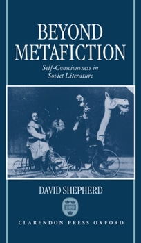 Hardcover Beyond Metafiction: Self-Consciousness in Soviet Literature Book
