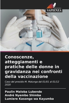 Paperback Conoscenze, atteggiamenti e pratiche delle donne in gravidanza nei confronti della vaccinazione [Italian] Book