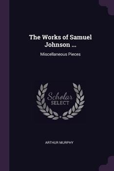 Paperback The Works of Samuel Johnson ...: Miscellaneous Pieces Book