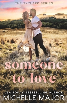 Someone To Love: A Small Town Romance (The Skylark Series)