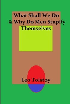 Paperback What Shall We Do & Why Do Men Stupify Themselves Book