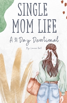 Single Mom Life: A 31 Day Devotional