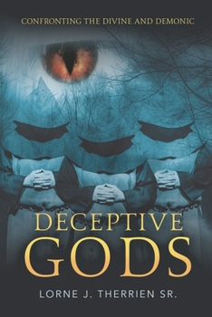 Paperback Deceptive Gods: Confronting the Divine and Demonic Book