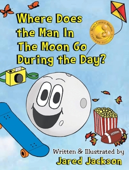 Hardcover Where Does the Man In The Moon Go During the Day? Book