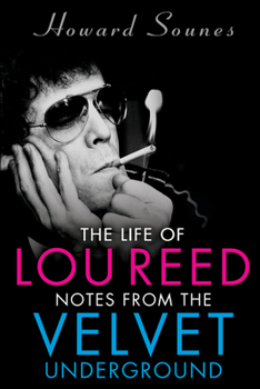 Paperback The Life of Lou Reed: Notes from the Velvet Underground Book