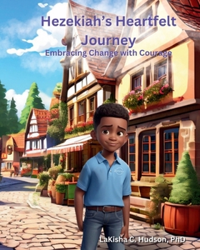 Hezekiah's Heartfelt Journey: Embracing Changes with Courage (Hezekiah Conquers Big Emotions)